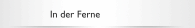 In der Ferne